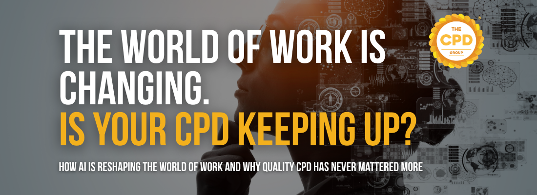The world of work is changing. Is your CPD keeping up?